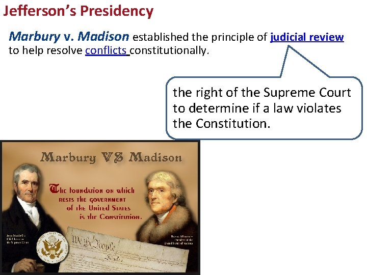 Jefferson’s Presidency Marbury v. Madison established the principle of judicial review to help resolve