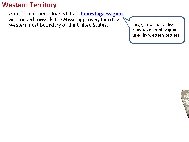 Western Territory American pioneers loaded their Conestoga wagons and moved towards the Mississippi river,