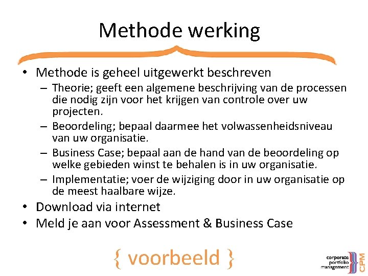 Methode werking • Methode is geheel uitgewerkt beschreven – Theorie; geeft een algemene beschrijving