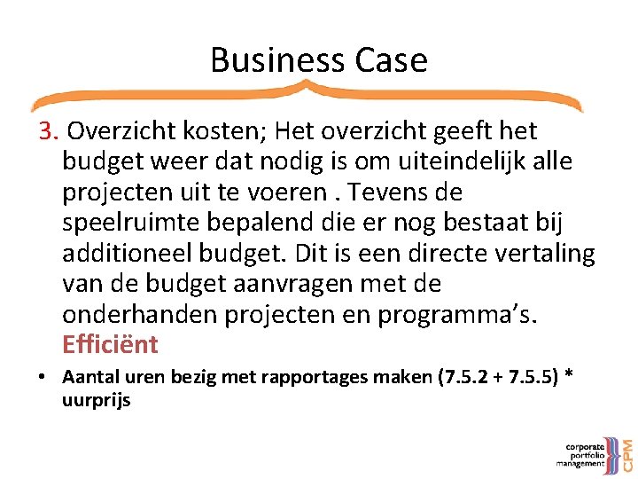 Business Case 3. Overzicht kosten; Het overzicht geeft het budget weer dat nodig is