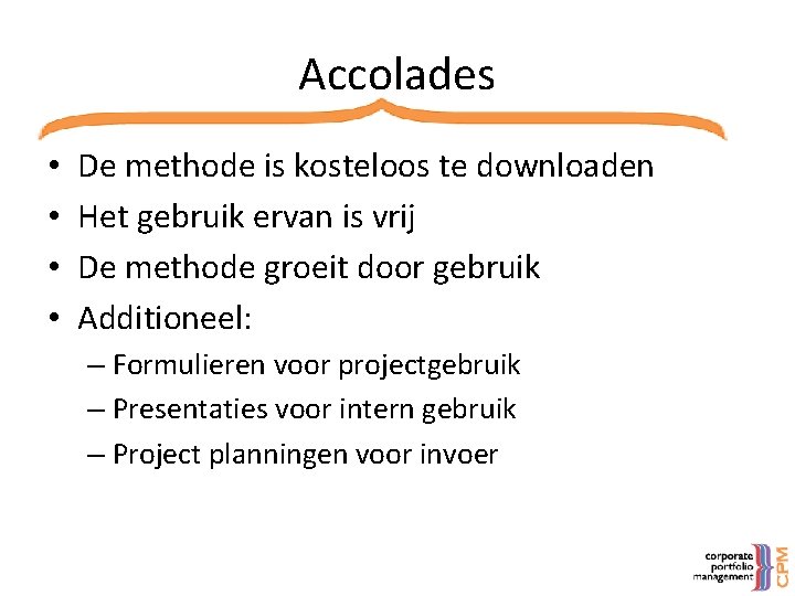 Accolades • • De methode is kosteloos te downloaden Het gebruik ervan is vrij