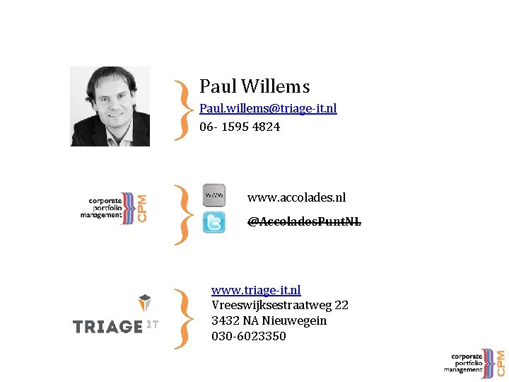 } Paul Willems Paul. willems@triage-it. nl 06 - 1595 4824 } } www. accolades.