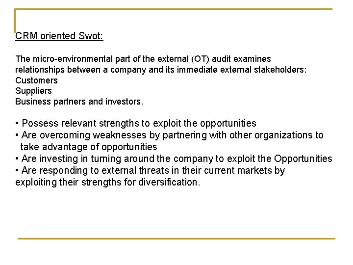 CRM oriented Swot: The micro-environmental part of the external (OT) audit examines relationships between