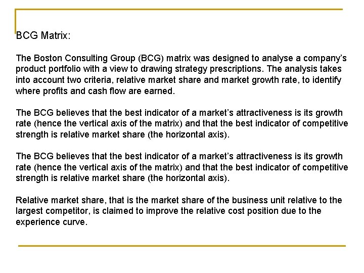 BCG Matrix: The Boston Consulting Group (BCG) matrix was designed to analyse a company’s