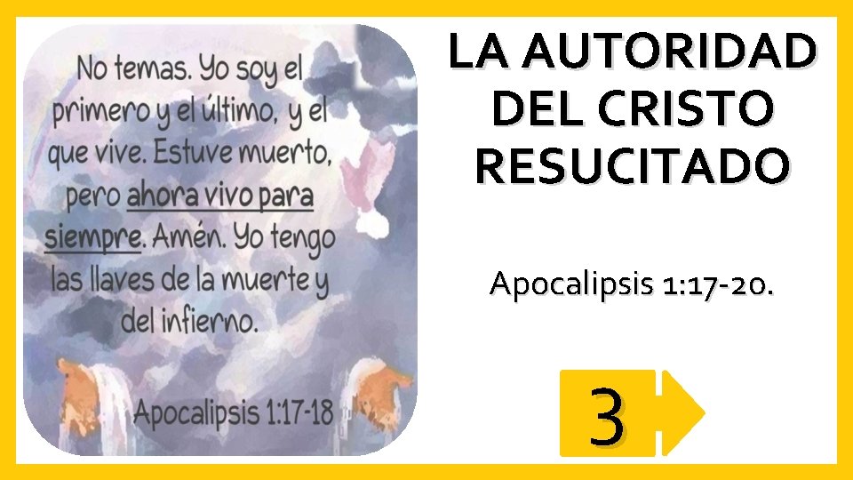 LA AUTORIDAD DEL CRISTO RESUCITADO Apocalipsis 1: 17 -20. 3 