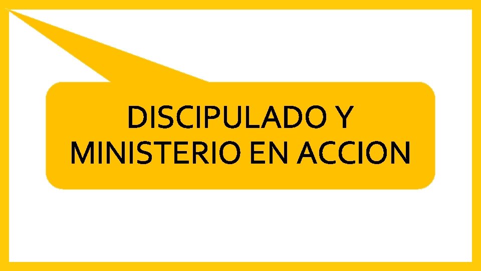 DISCIPULADO Y MINISTERIO EN ACCION 