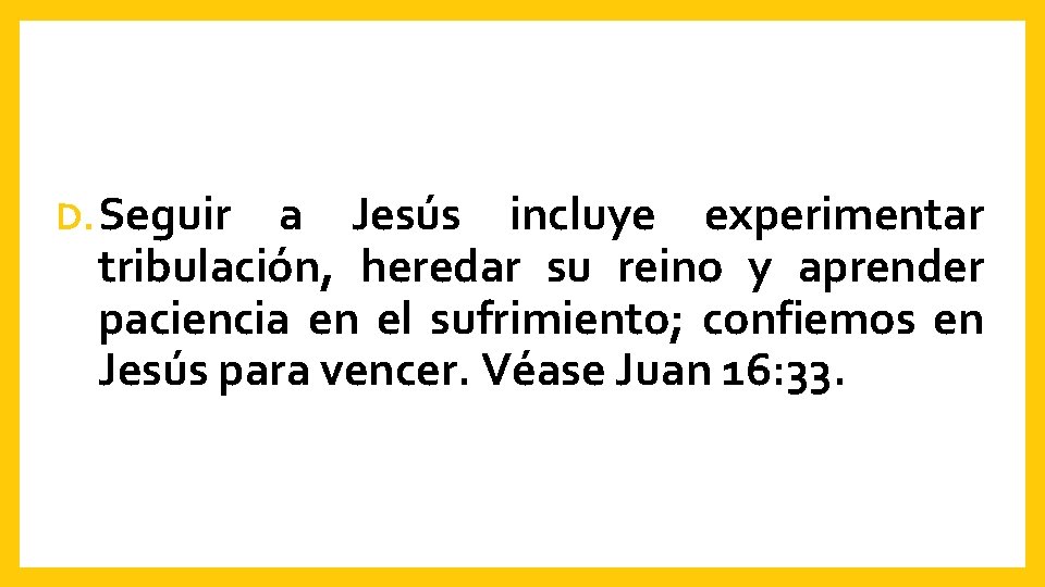 D. Seguir a Jesús incluye experimentar tribulación, heredar su reino y aprender paciencia en