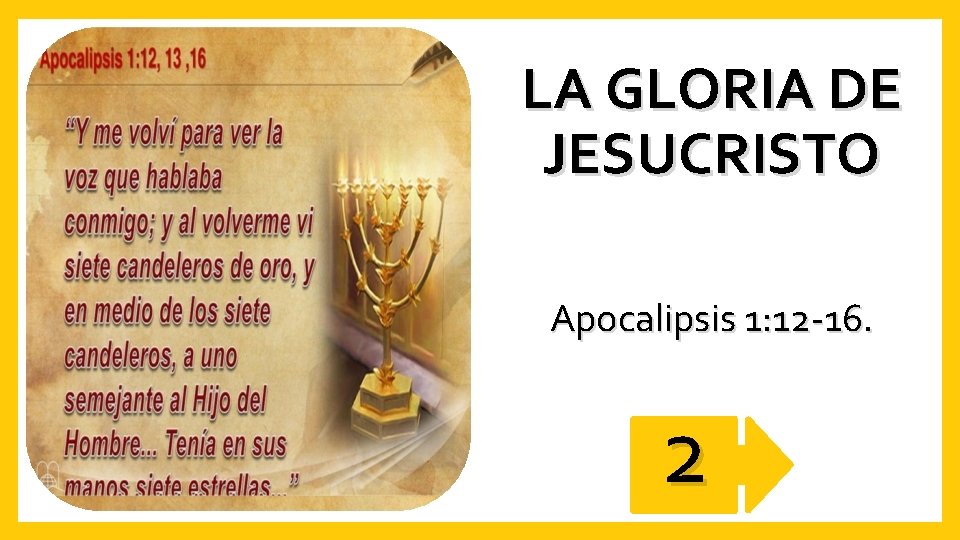 LA GLORIA DE JESUCRISTO Apocalipsis 1: 12 -16. 2 