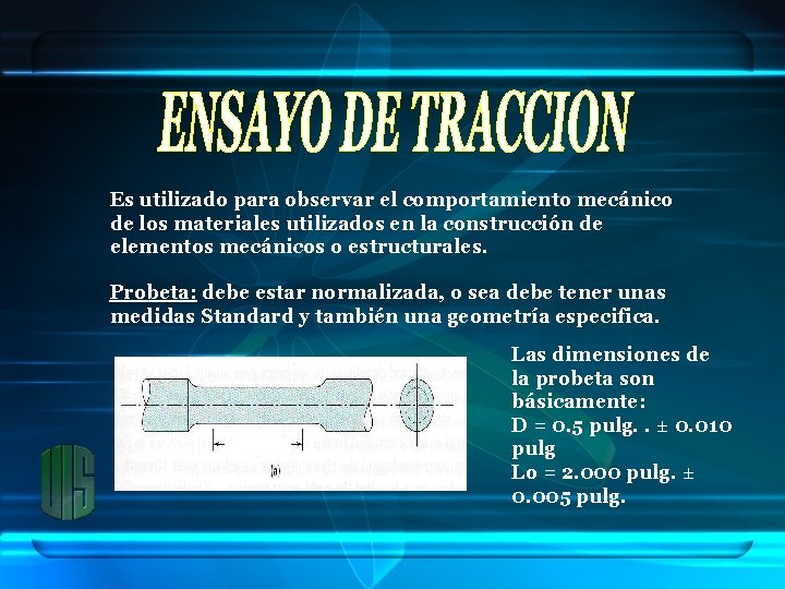 Es utilizado para observar el comportamiento mecánico de los materiales utilizados en la construcción