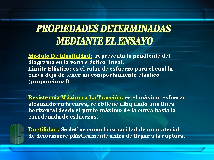 Módulo De Elasticidad: representa la pendiente del diagrama en la zona elástica lineal. Limite