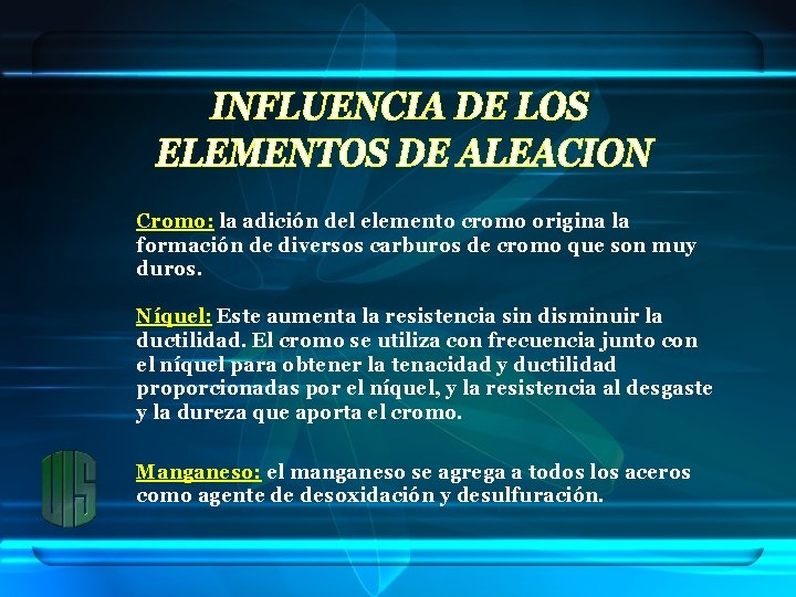 Cromo: la adición del elemento cromo origina la formación de diversos carburos de cromo