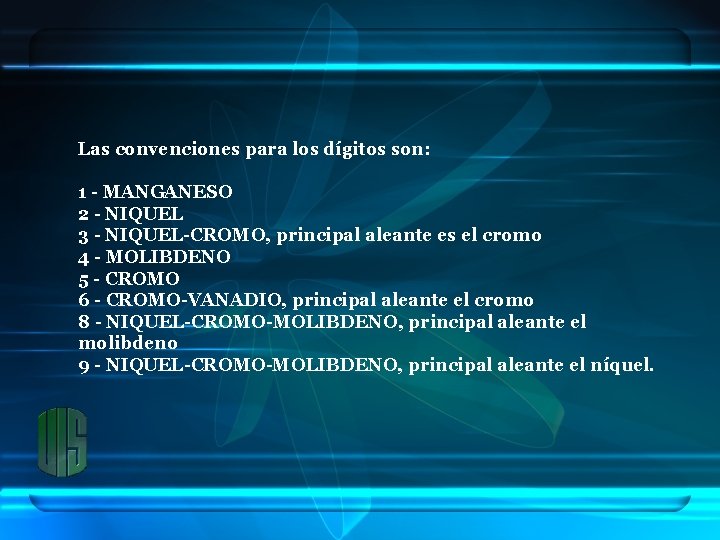 Las convenciones para los dígitos son: 1 - MANGANESO 2 - NIQUEL 3 -