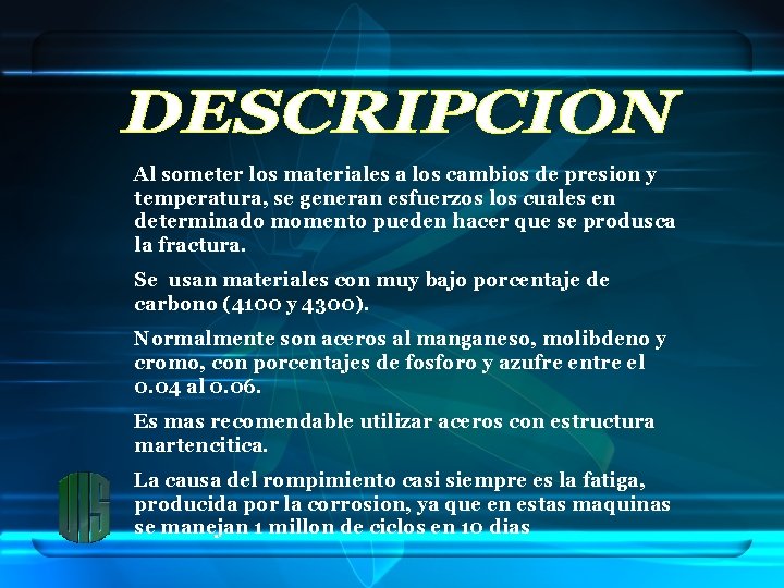 Al someter los materiales a los cambios de presion y temperatura, se generan esfuerzos