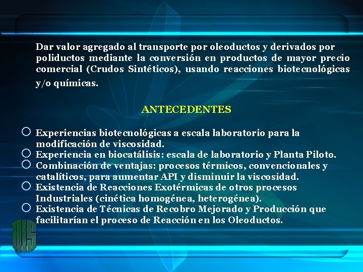 Dar valor agregado al transporte por oleoductos y derivados por poliductos mediante la conversión