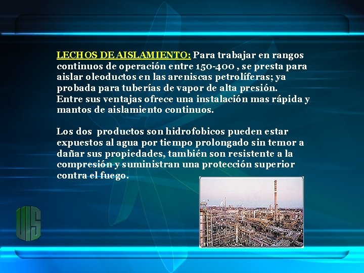 LECHOS DE AISLAMIENTO: Para trabajar en rangos continuos de operación entre 150 -400 ,