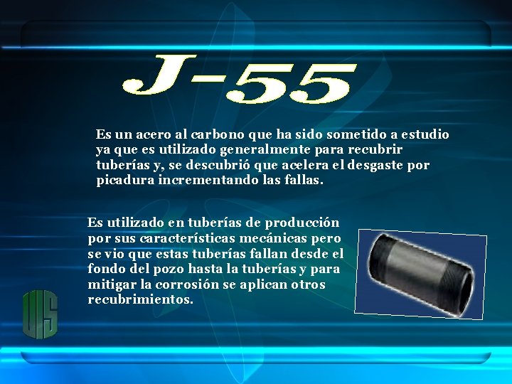 Es un acero al carbono que ha sido sometido a estudio ya que es