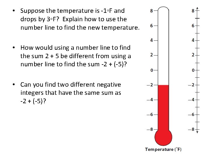  • Suppose the temperature is -1◦F and drops by 3◦F? Explain how to