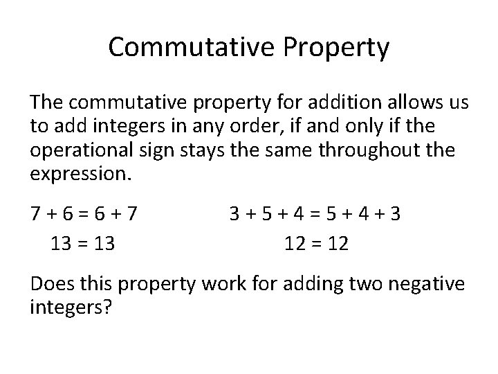 Commutative Property The commutative property for addition allows us to add integers in any