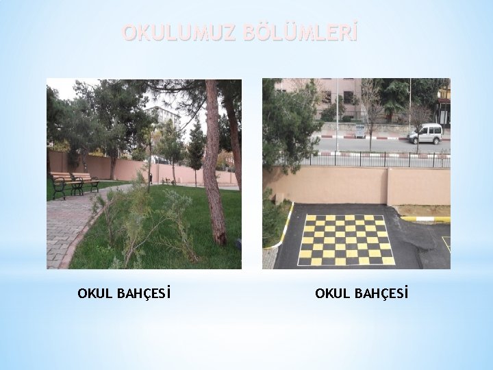 OKULUMUZ BÖLÜMLERİ OKUL BAHÇESİ 