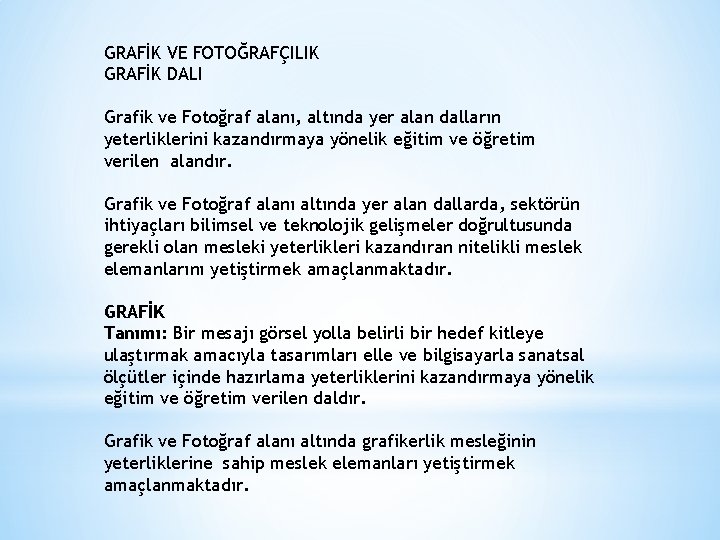 GRAFİK VE FOTOĞRAFÇILIK GRAFİK DALI Grafik ve Fotoğraf alanı, altında yer alan dalların yeterliklerini