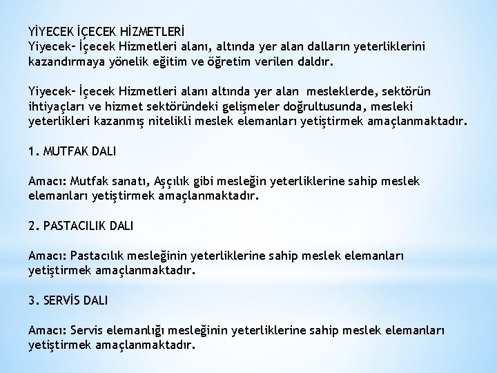 YİYECEK İÇECEK HİZMETLERİ Yiyecek– İçecek Hizmetleri alanı, altında yer alan dalların yeterliklerini kazandırmaya yönelik