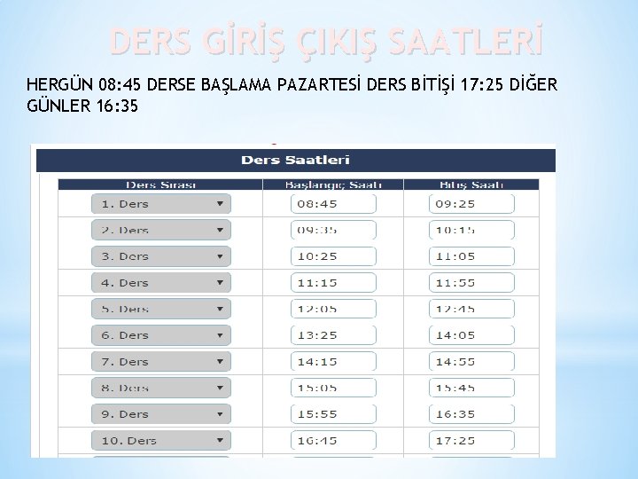 DERS GİRİŞ ÇIKIŞ SAATLERİ HERGÜN 08: 45 DERSE BAŞLAMA PAZARTESİ DERS BİTİŞİ 17: 25