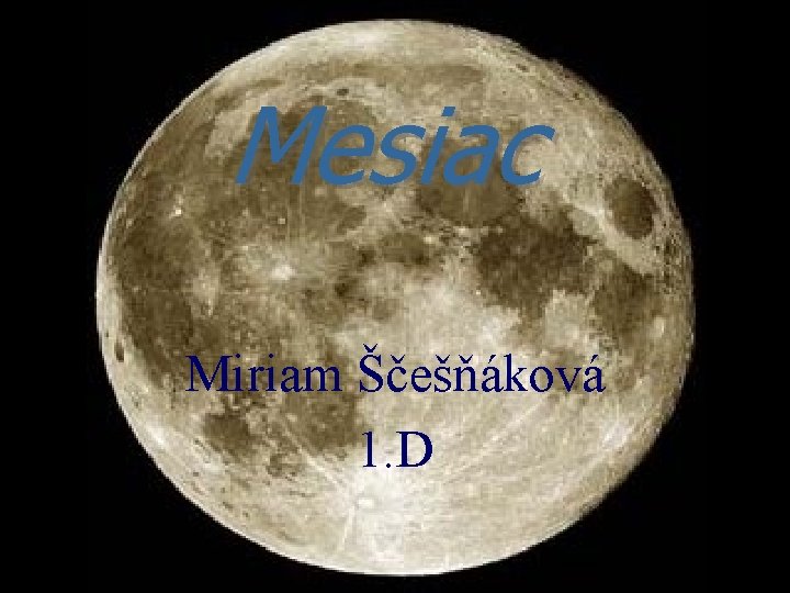 Mesiac Miriam Ščešňáková 1. D Mesiac Miriam Ščešňáková 1. D