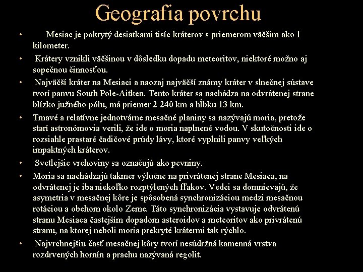 Geografia povrchu • • Mesiac je pokrytý desiatkami tisíc kráterov s priemerom väčším ako Geografia povrchu • • Mesiac je pokrytý desiatkami tisíc kráterov s priemerom väčším ako