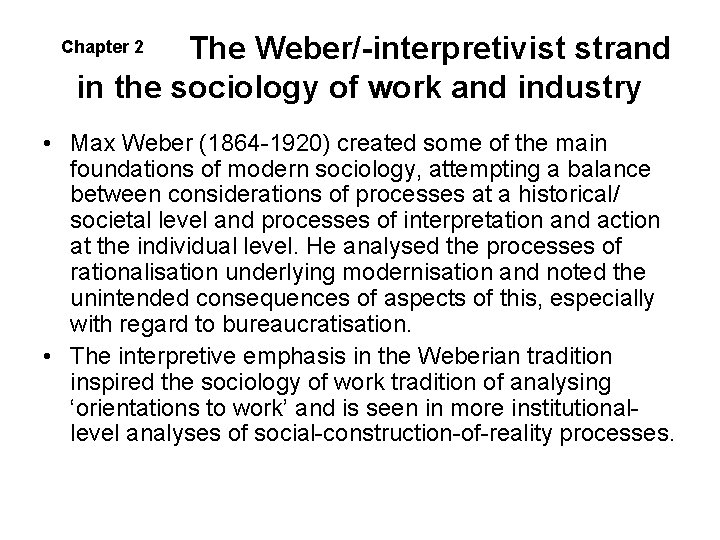 The Weber/-interpretivist strand in the sociology of work and industry Chapter 2 • Max The Weber/-interpretivist strand in the sociology of work and industry Chapter 2 • Max