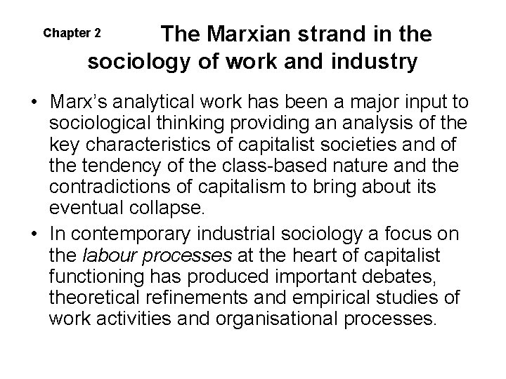 The Marxian strand in the sociology of work and industry Chapter 2 • Marx’s The Marxian strand in the sociology of work and industry Chapter 2 • Marx’s