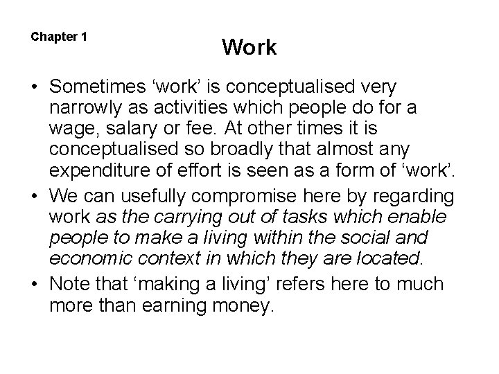 Chapter 1 Work • Sometimes ‘work’ is conceptualised very narrowly as activities which people Chapter 1 Work • Sometimes ‘work’ is conceptualised very narrowly as activities which people