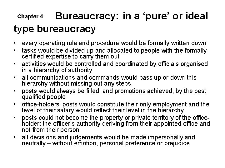 Bureaucracy: in a ‘pure’ or ideal type bureaucracy Chapter 4 • every operating rule Bureaucracy: in a ‘pure’ or ideal type bureaucracy Chapter 4 • every operating rule