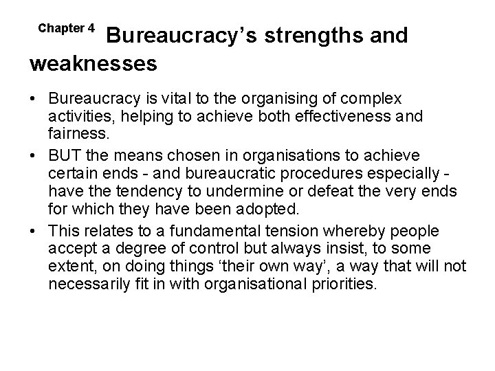 Chapter 4 Bureaucracy’s strengths and weaknesses • Bureaucracy is vital to the organising of Chapter 4 Bureaucracy’s strengths and weaknesses • Bureaucracy is vital to the organising of