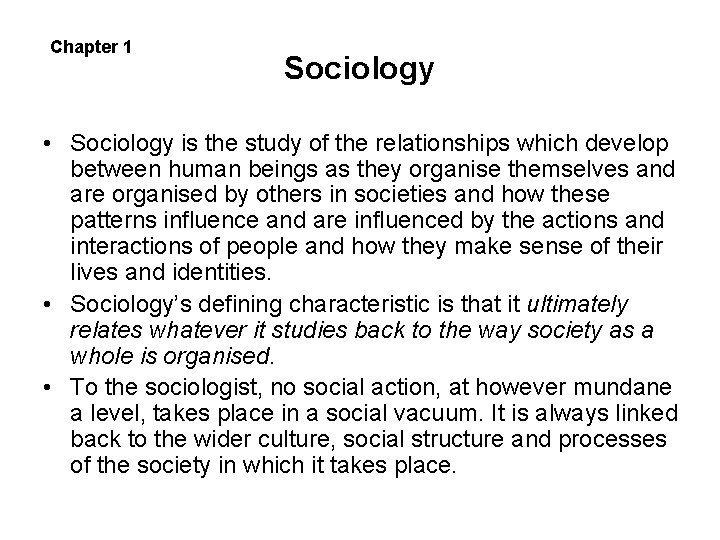 Chapter 1 Sociology • Sociology is the study of the relationships which develop between Chapter 1 Sociology • Sociology is the study of the relationships which develop between