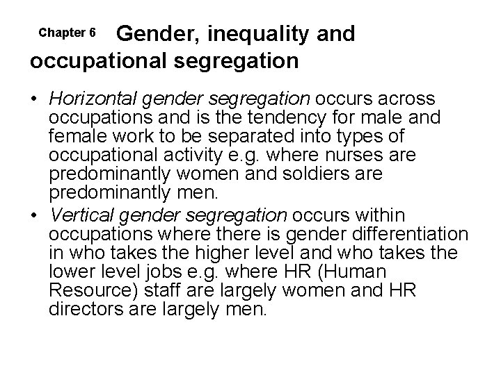 Gender, inequality and occupational segregation Chapter 6 • Horizontal gender segregation occurs across occupations Gender, inequality and occupational segregation Chapter 6 • Horizontal gender segregation occurs across occupations