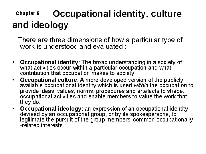 Occupational identity, culture and ideology Chapter 6 There are three dimensions of how a Occupational identity, culture and ideology Chapter 6 There are three dimensions of how a