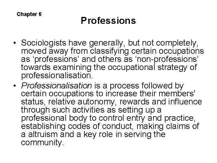 Chapter 6 Professions • Sociologists have generally, but not completely, moved away from classifying Chapter 6 Professions • Sociologists have generally, but not completely, moved away from classifying