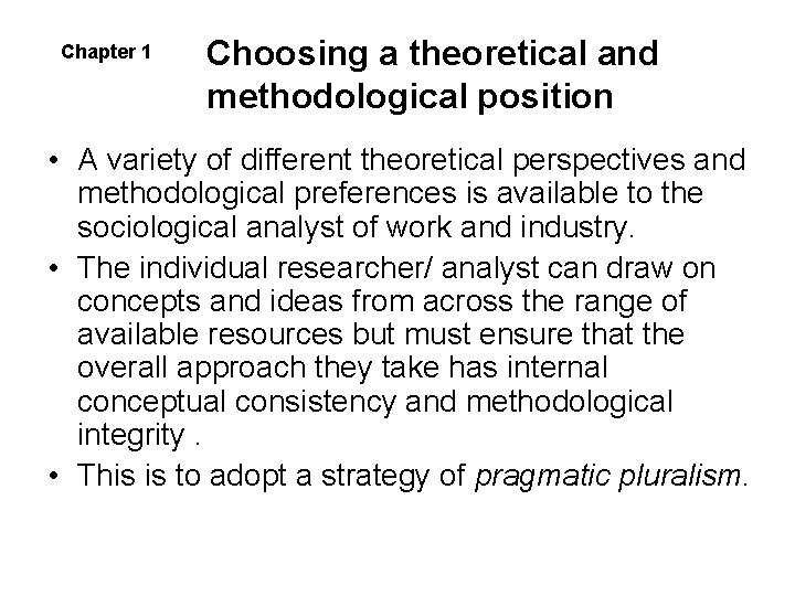 Chapter 1 Choosing a theoretical and methodological position • A variety of different theoretical Chapter 1 Choosing a theoretical and methodological position • A variety of different theoretical