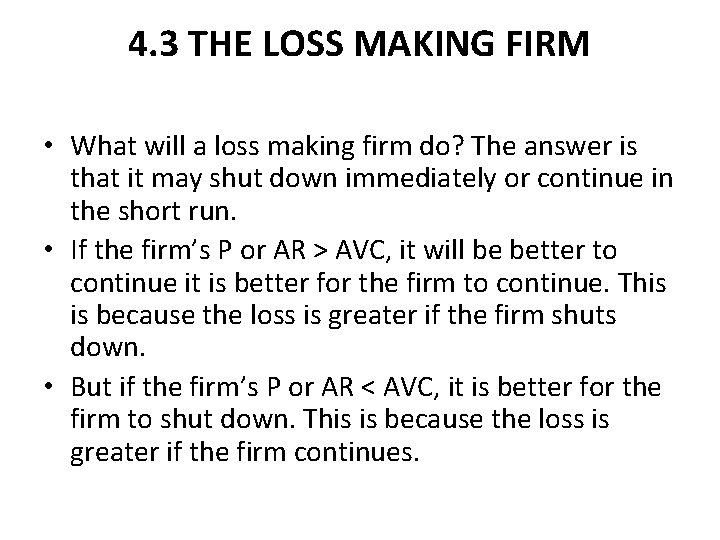 4. 3 THE LOSS MAKING FIRM • What will a loss making firm do?