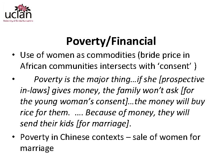 Poverty/Financial • Use of women as commodities (bride price in African communities intersects with