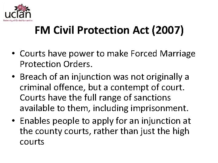 FM Civil Protection Act (2007) • Courts have power to make Forced Marriage Protection