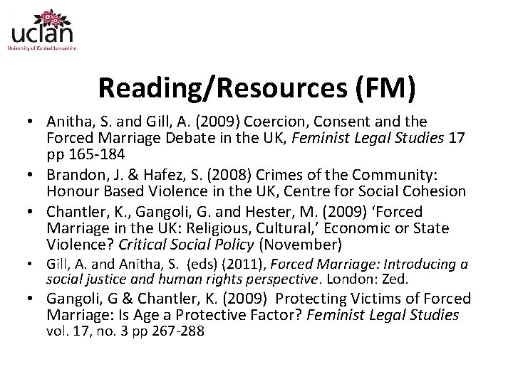 Reading/Resources (FM) • Anitha, S. and Gill, A. (2009) Coercion, Consent and the Forced