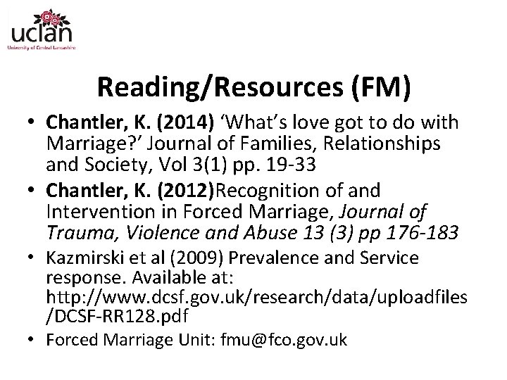 Reading/Resources (FM) • Chantler, K. (2014) ‘What’s love got to do with Marriage? ’