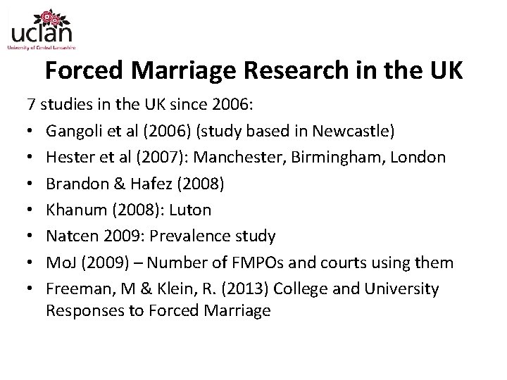 Forced Marriage Research in the UK 7 studies in the UK since 2006: •