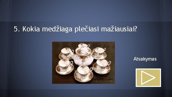 5. Kokia medžiaga plečiasi mažiausiai? Atsakymas 