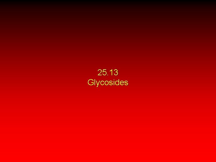 25. 13 Glycosides 