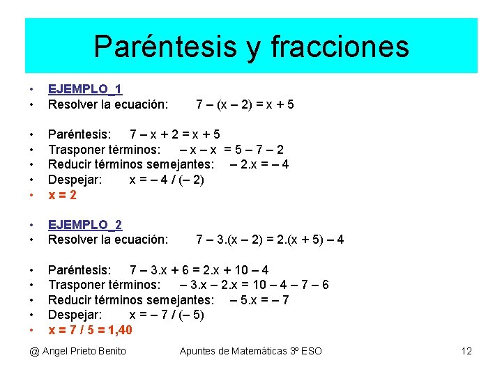 Paréntesis y fracciones • • EJEMPLO_1 Resolver la ecuación: • • • Paréntesis: 7–x+2=x+5 Paréntesis y fracciones • • EJEMPLO_1 Resolver la ecuación: • • • Paréntesis: 7–x+2=x+5