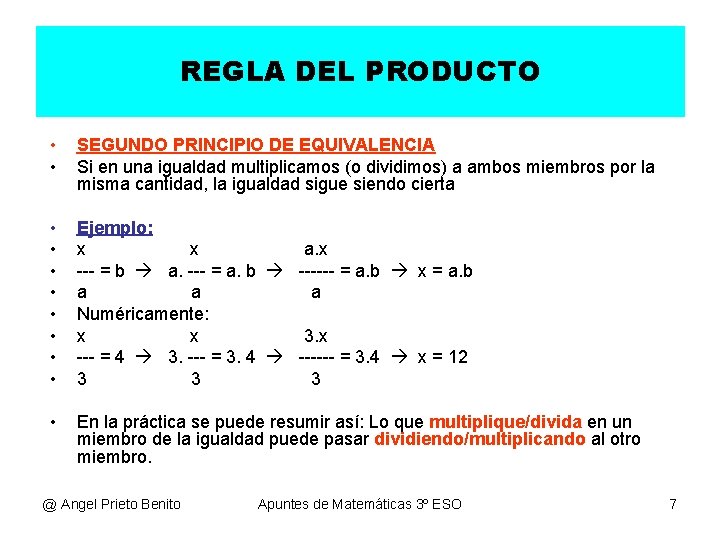 REGLA DEL PRODUCTO • • SEGUNDO PRINCIPIO DE EQUIVALENCIA Si en una igualdad multiplicamos REGLA DEL PRODUCTO • • SEGUNDO PRINCIPIO DE EQUIVALENCIA Si en una igualdad multiplicamos