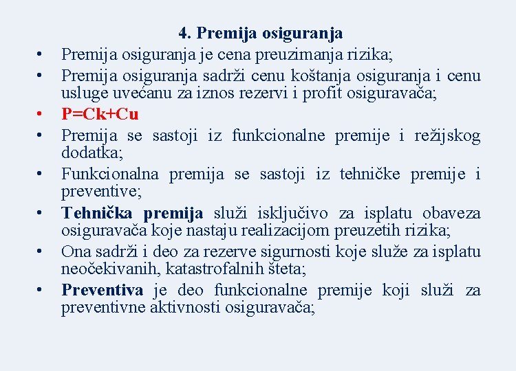  • • 4. Premija osiguranja je cena preuzimanja rizika; Premija osiguranja sadrži cenu