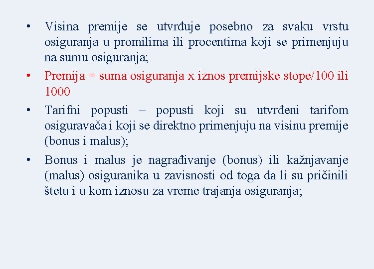  • • Visina premije se utvrđuje posebno za svaku vrstu osiguranja u promilima